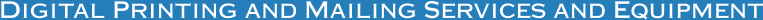 Digital Printing and Mailing Services and Equipment